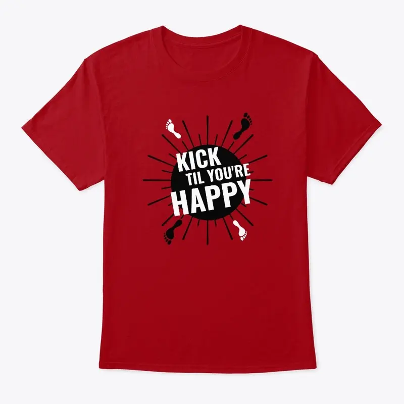 Kick Til You're Happy